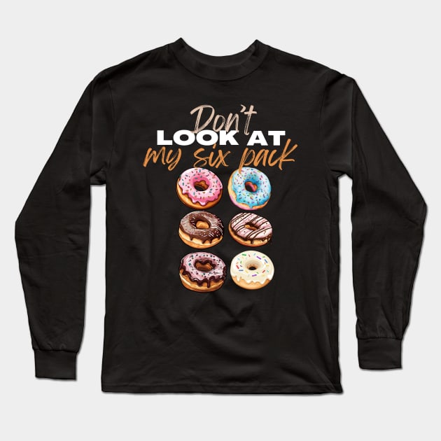 Don't Look At My Mix Pack Abs Funny Workout Long Sleeve T-Shirt by Positive Designer